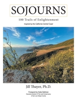 Sojourns: 100 Trails of Enlightenment: Inspired by the California Central Coast 1665737050 Book Cover