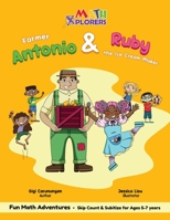 Farmer Antonio and Ruby the Ice Cream Maker: Skip Count and Subitize for Ages 5-7 years 1954963033 Book Cover