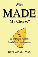 Who Made My Cheese: A Parable About Persistent Production 0595225144 Book Cover