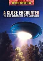 A Close Encounter: The Alien Abduction of Betty Andreasson 1508176299 Book Cover