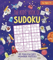 The Kids' Book of Sudoku: 82 Fun-Packed Number Puzzles 1398815225 Book Cover