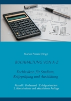 Buchhaltung von A-Z: Fachlexikon für Studium, Reifeprüfung und Ausbildung, 2. überarbeitete und aktualisierte Auflage (German Edition) 3749480966 Book Cover