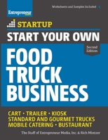 Start Your Own Food Truck Business: Cart • Trailer • Kiosk • Standard and Gourmet Trucks • Mobile Catering • Bustaurant 1599185644 Book Cover