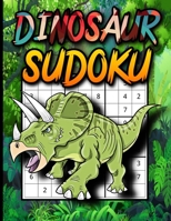 Dinosaur Sudoku: Dinosaurs Activity Book for Kids Ages 12-14 | Sudoku Puzzles Game with Solutions | Problem-Solving Fun and Challenging Activity Workbook. B08L878RSS Book Cover