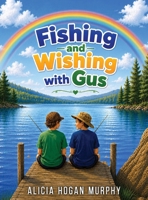 Fishing and Wishing with Gus B0HBJXDLHF Book Cover