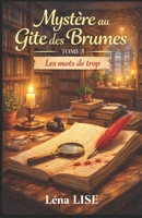 Mystère au gîte des Brumes – Tome 5 : Les mots de trop: Un polar feutré autour d’un auteur assassiné et d’un manuscrit trop réel (French Edition) B0FP9VVP8M Book Cover