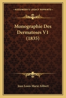 Monographie Des Dermatoses V1 (1835) 1160197938 Book Cover