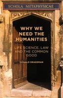 Why We Need the Humanities: Life Science, Law and the Common Good 1137497467 Book Cover