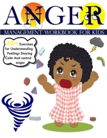 Anger Management activity Workbook for Kids: 40+ Exercises for Understanding Feelings, Staying Calm, and Managing Strong Emotions/ Strategies to Help ... Activities to Help Children Calm Down, Cope/. B08CM6LDP3 Book Cover