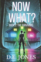 Now What?: Book 2: The Survivors B0F6XT8MB7 Book Cover