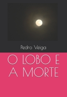 O LOBO E A MORTE (Portuguese Edition) 1659276810 Book Cover