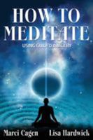 How to Meditate Using Guided Imagery 0996138935 Book Cover