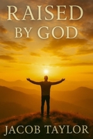 Raised By God B0FT2D718T Book Cover
