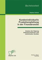 Kundenindividuelle Produktempfehlung in der Finanzbranche: Analyse der Eignung bedarfsorientierter und statistischer Ansätze 3863411536 Book Cover