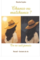 Chance ou malchance? On ne sait jamais: Recueil - Instants de vie (French Edition) B0DQWV1LHS Book Cover