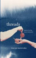 Threads Poetry for the Space Between B0G53ZN6NP Book Cover