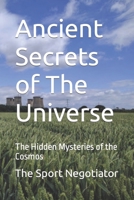 Ancient Secrets of The Universe: The Hidden Mysteries of the Cosmos B0C2S9ZM3R Book Cover