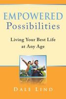 Empowered Possibilities: Living Your Best Life at Any Age 0615536026 Book Cover