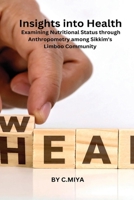 Insights into Health: Examining Nutritional Status through Anthropometry among Sikkim's Limboo Community 1805308017 Book Cover