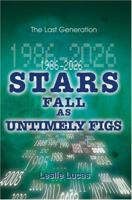 1986-2026 Stars Fall as Untimely Figs: The Last Generation 0595338518 Book Cover