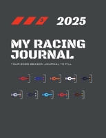 My Racing Journal 2025: Your 2025 season journal to fill 2322557579 Book Cover