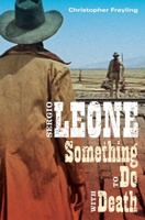 Sergio Leone: Something to Do With Death 081664683X Book Cover