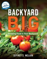 Backyard Big: Growing Food in Your Backyard B0CMZB9NBH Book Cover