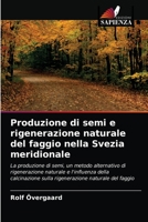 Produzione di semi e rigenerazione naturale del faggio nella Svezia meridionale 6203366226 Book Cover