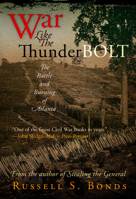 War Like the Thunderbolt: The Battle and Burning of Atlanta 1594161275 Book Cover