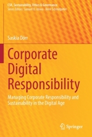 Corporate Digital Responsibility: Managing Corporate Responsibility and Sustainability in the Digital Age 366263855X Book Cover