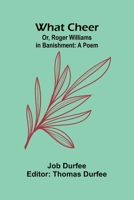 What Cheer; Or, Roger Williams In Banishment: A Poem 9366389538 Book Cover