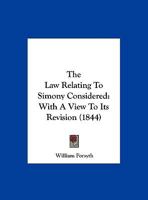 The Law Relating To Simony Considered: With A View To Its Revision 1240144482 Book Cover