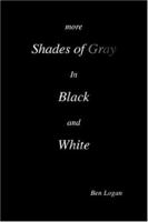 more SHADES OF GRAY in BLACK and WHITE 1425709168 Book Cover