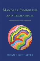 Mandala Symbolism and Techniques: Innovative Approaches for Professionals 184905889X Book Cover