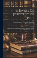 Li Livres De Jostice Et De Plet: Publié Pour La Première Fois D'après Le Manuscrit Unique De La Bibliothèque Nationale 1020360216 Book Cover