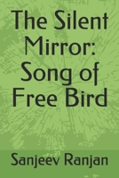 The Silent Mirror: Song of Free Bird 1077909969 Book Cover