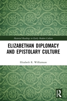 Elizabethan Diplomacy and Epistolary Culture 0367763680 Book Cover