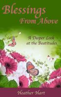 Blessings from Above: A Deeper Look at the Beatitudes 1497477018 Book Cover