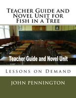 Teacher Guide and Novel Unit for Fish in a Tree: Lessons on Demand 1975831918 Book Cover