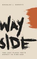 Wayside: The Last Place You'd Expect To Find God (Notorious, Wayside) 0578224712 Book Cover