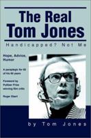 The Real Tom Jones: Handicapped? Not Me 0595271669 Book Cover