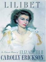 Lilibet: An Intimate Portrait of Elizabeth II 0312287348 Book Cover