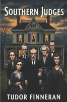 Southern Judges: A Murder Mystery Where Justice Wears a Mask and Innocence Dies at Midnight (The Dark Academia Mysteries) B0FYNJY49P Book Cover