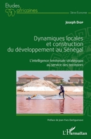 Dynamiques locales et construction du développement au Sénégal: L'intelligence territoriale stratégique au service des territoires (Études Africaines) (French Edition) 2343242380 Book Cover