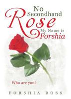 No Secondhand Rose, My Name Is Forshia: Who Are You? 1682549747 Book Cover