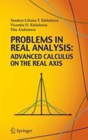 Problems in Real Analysis: Advanced Calculus on the Real Axis 0387773789 Book Cover
