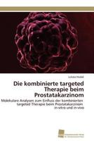 Die Kombinierte Targeted Therapie Beim Prostatakarzinom 3838127552 Book Cover