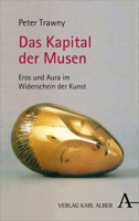 Das Kapital Der Musen: Eros Und Aura Im Widerschein Der Kunst (German Edition) 3495489827 Book Cover