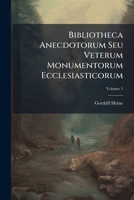 Bibliotheca Anecdotorum Seu Veterum Monumentorum Ecclesiasticorum: Collectio Novissima. Monumenta Regni Gothorum Et Arabum In Hispanis, Volume 1... 124652001X Book Cover
