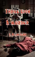 Thrice Upon a Murder 1547033371 Book Cover